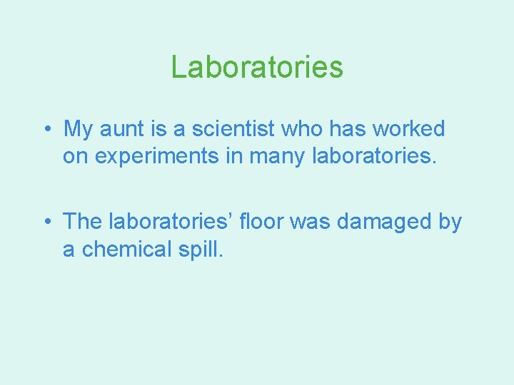 Laboratories • My aunt is a scientist who has worked on experiments in many