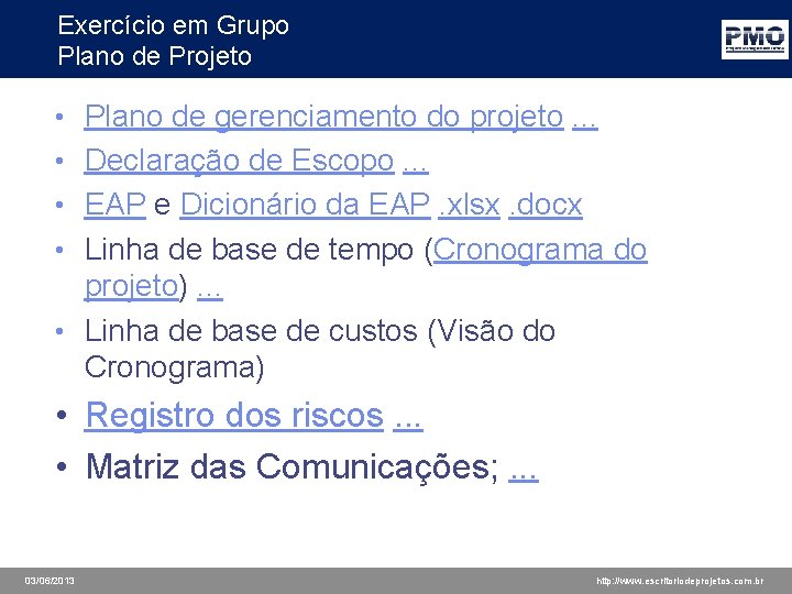 Exercício em Grupo Plano de Projeto • Plano de gerenciamento do projeto. . .