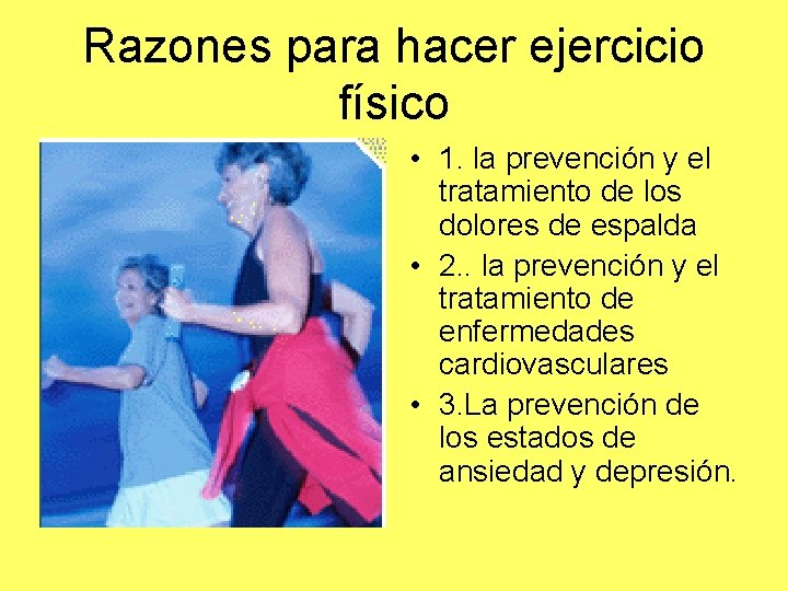Razones para hacer ejercicio físico • 1. la prevención y el tratamiento de los Razones para hacer ejercicio físico • 1. la prevención y el tratamiento de los