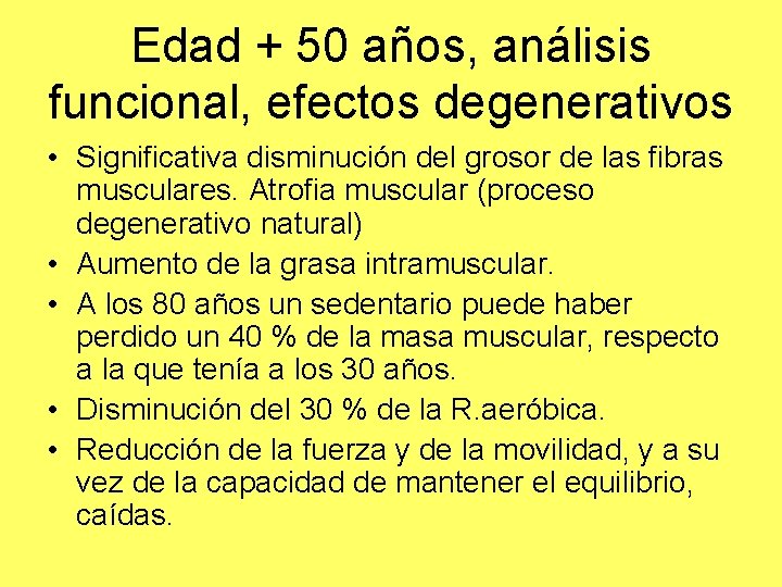 Edad + 50 años, análisis funcional, efectos degenerativos • Significativa disminución del grosor de Edad + 50 años, análisis funcional, efectos degenerativos • Significativa disminución del grosor de