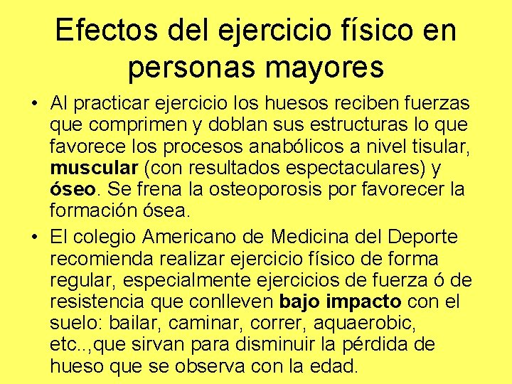 Efectos del ejercicio físico en personas mayores • Al practicar ejercicio los huesos reciben Efectos del ejercicio físico en personas mayores • Al practicar ejercicio los huesos reciben