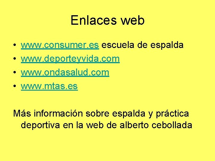Enlaces web • • www. consumer. es escuela de espalda www. deporteyvida. com www. Enlaces web • • www. consumer. es escuela de espalda www. deporteyvida. com www.