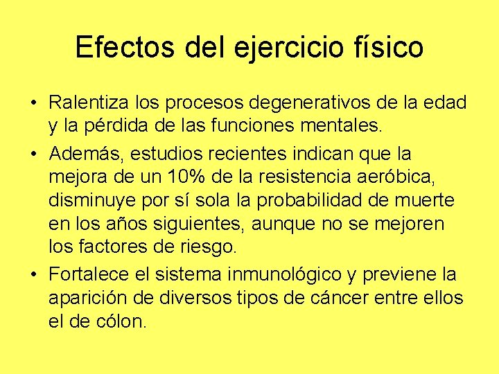 Efectos del ejercicio físico • Ralentiza los procesos degenerativos de la edad y la Efectos del ejercicio físico • Ralentiza los procesos degenerativos de la edad y la