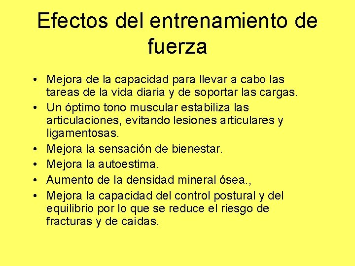 Efectos del entrenamiento de fuerza • Mejora de la capacidad para llevar a cabo Efectos del entrenamiento de fuerza • Mejora de la capacidad para llevar a cabo