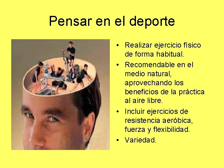 Pensar en el deporte • Realizar ejercicio físico de forma habitual. • Recomendable en Pensar en el deporte • Realizar ejercicio físico de forma habitual. • Recomendable en