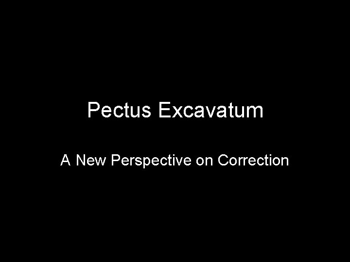 Pectus Excavatum A New Perspective on Correction 