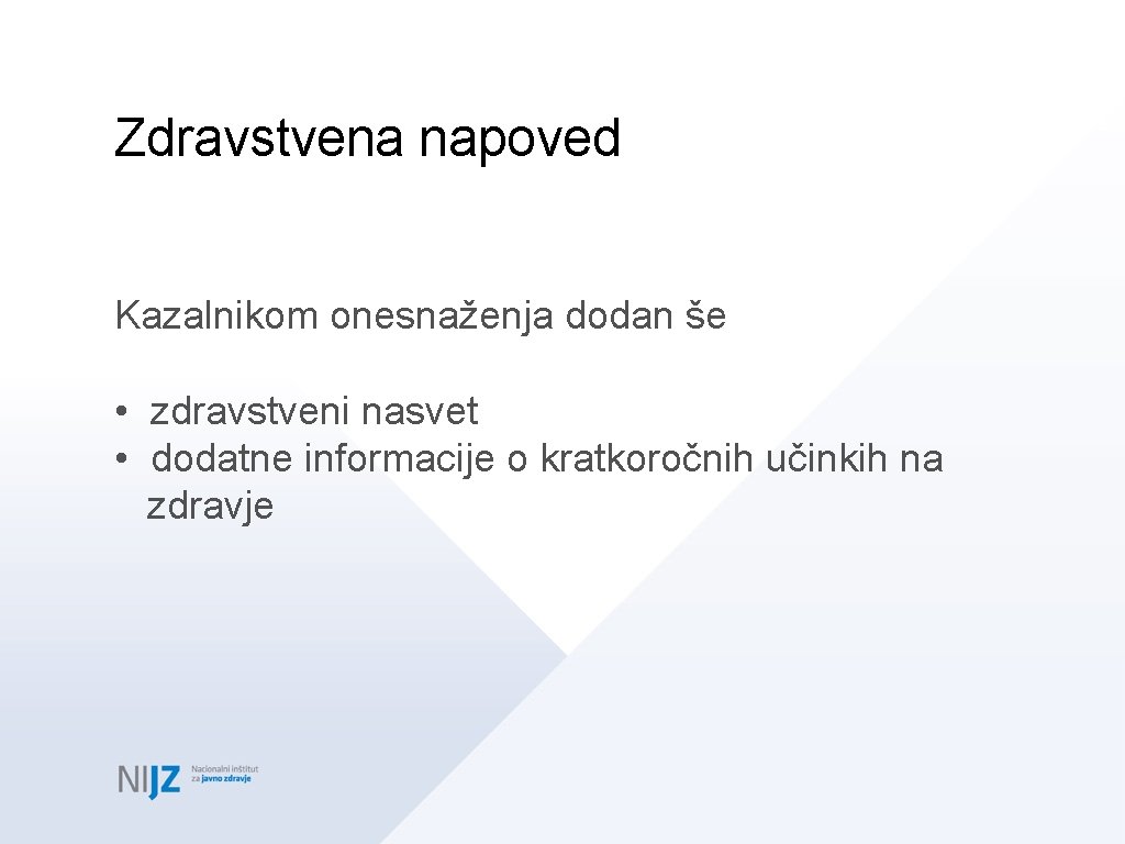 Zdravstvena napoved Kazalnikom onesnaženja dodan še • zdravstveni nasvet • dodatne informacije o kratkoročnih