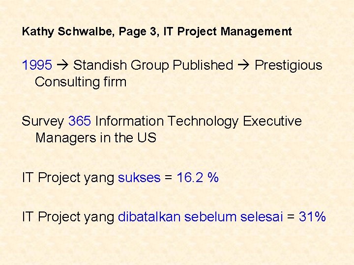 Kathy Schwalbe, Page 3, IT Project Management 1995 Standish Group Published Prestigious Consulting firm