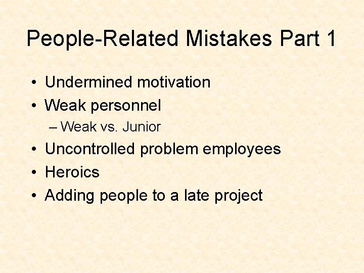 People-Related Mistakes Part 1 • Undermined motivation • Weak personnel – Weak vs. Junior