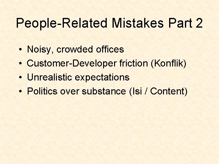 People-Related Mistakes Part 2 • • Noisy, crowded offices Customer-Developer friction (Konflik) Unrealistic expectations