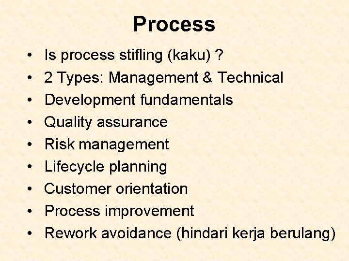 Process • • • Is process stifling (kaku) ? 2 Types: Management & Technical