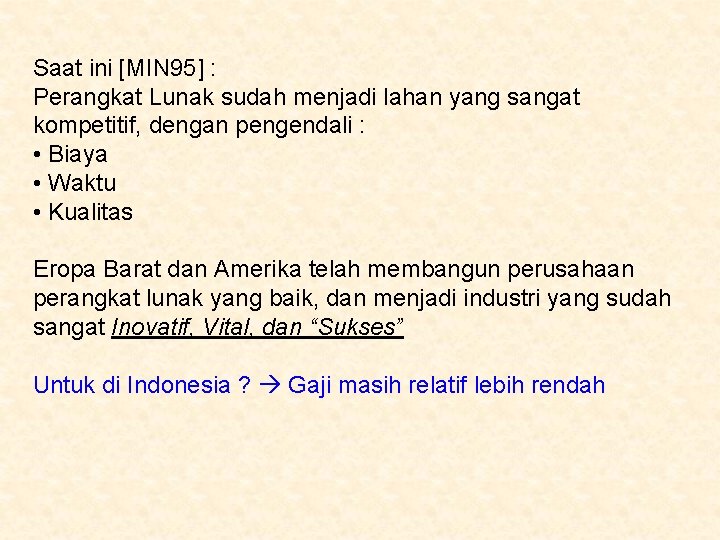 Saat ini [MIN 95] : Perangkat Lunak sudah menjadi lahan yang sangat kompetitif, dengan