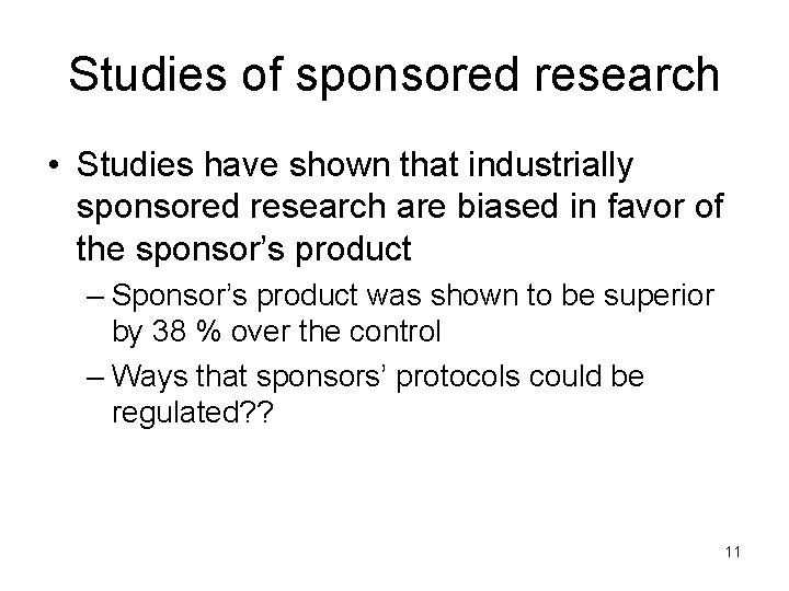 Studies of sponsored research • Studies have shown that industrially sponsored research are biased