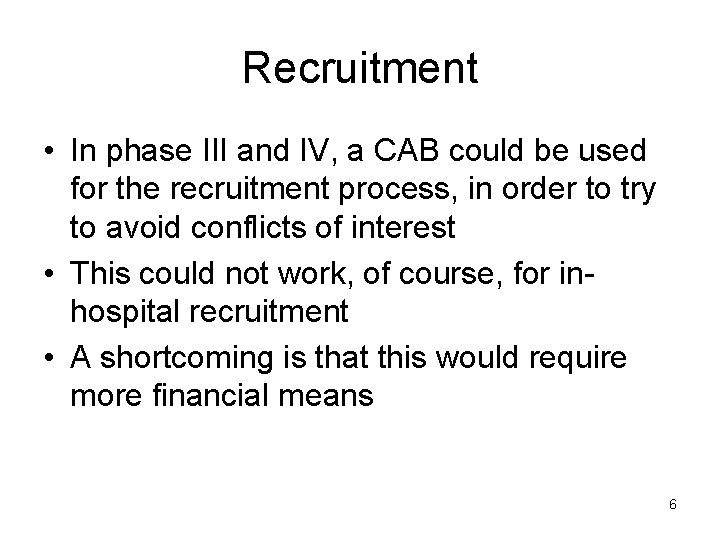 Recruitment • In phase III and IV, a CAB could be used for the