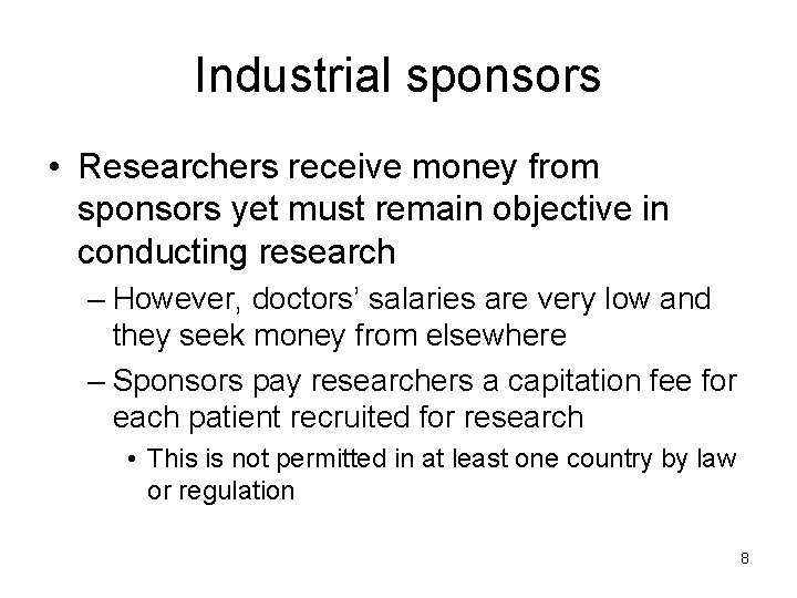 Industrial sponsors • Researchers receive money from sponsors yet must remain objective in conducting