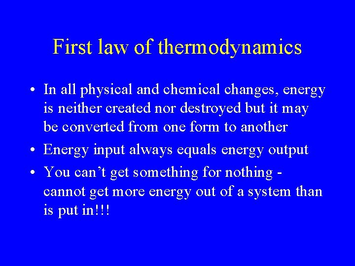 First law of thermodynamics • In all physical and chemical changes, energy is neither