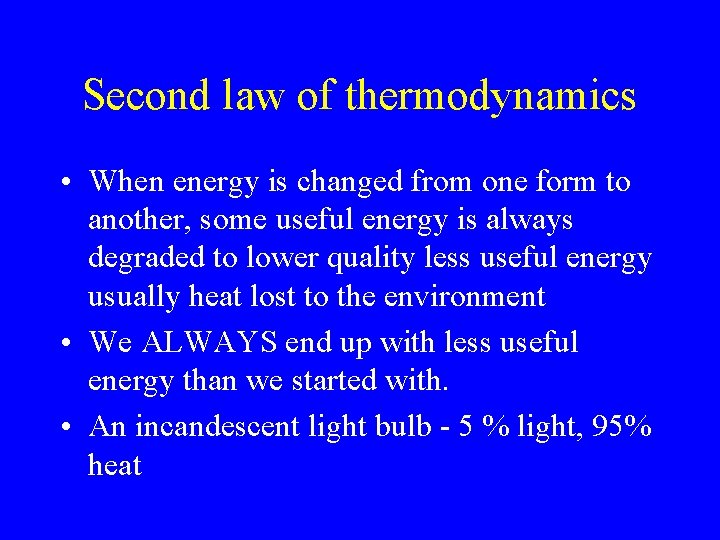 Second law of thermodynamics • When energy is changed from one form to another,