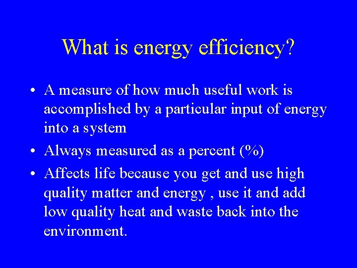What is energy efficiency? • A measure of how much useful work is accomplished