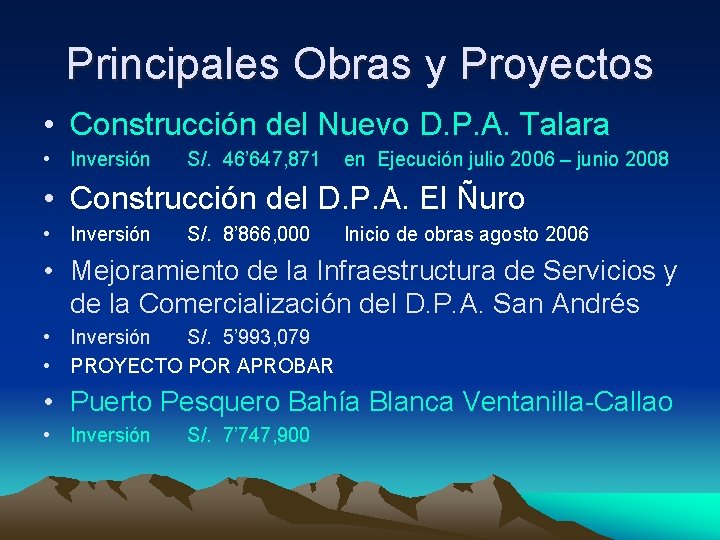 Principales Obras y Proyectos • Construcción del Nuevo D. P. A. Talara • Inversión