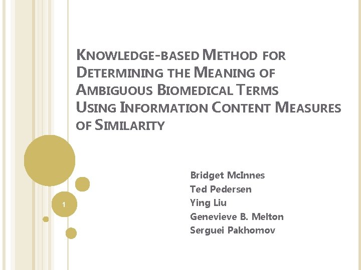 KNOWLEDGE-BASED METHOD FOR DETERMINING THE MEANING OF AMBIGUOUS BIOMEDICAL TERMS USING INFORMATION CONTENT MEASURES