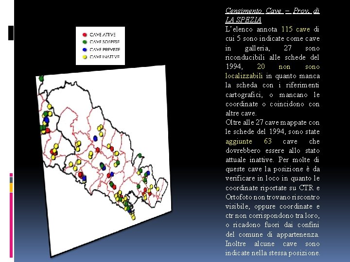 Censimento Cave – Prov. di LA SPEZIA L’elenco annota 115 cave di cui 5