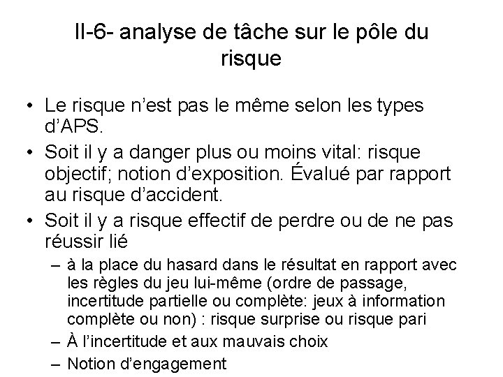 II-6 - analyse de tâche sur le pôle du risque • Le risque n’est