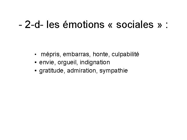 - 2 -d- les émotions « sociales » : • mépris, embarras, honte, culpabilité