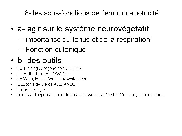 8 - les sous-fonctions de l’émotion-motricité • a- agir sur le système neurovégétatif –