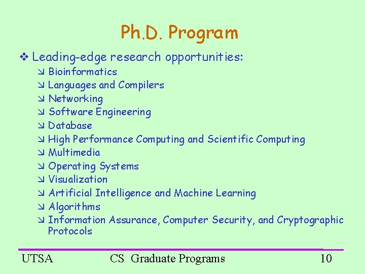 Ph. D. Program Leading-edge research opportunities: Bioinformatics Languages and Compilers Networking Software Engineering Database