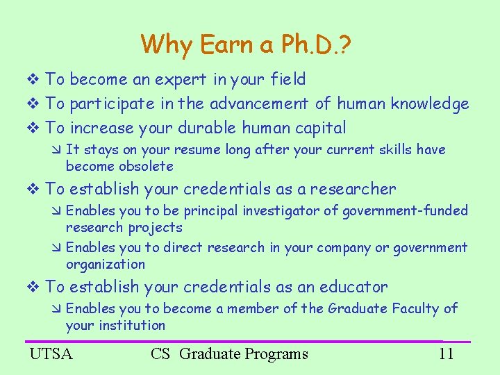 Why Earn a Ph. D. ? To become an expert in your field To