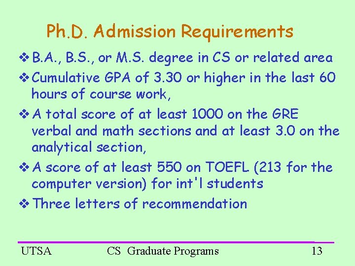 Ph. D. Admission Requirements B. A. , B. S. , or M. S. degree