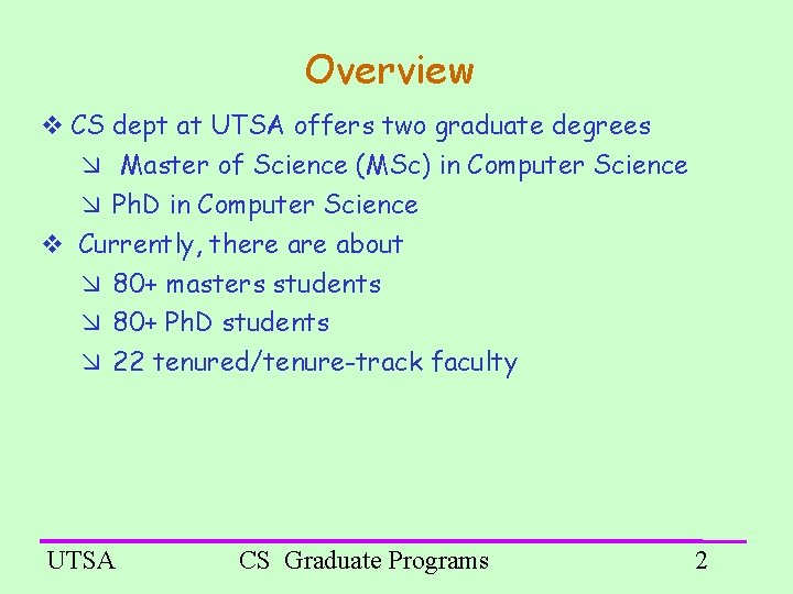 Overview CS dept at UTSA offers two graduate degrees Master of Science (MSc) in