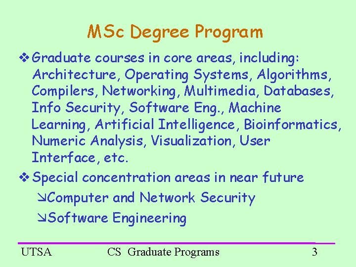 MSc Degree Program Graduate courses in core areas, including: Architecture, Operating Systems, Algorithms, Compilers,