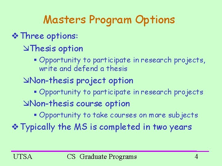 Masters Program Options Three options: Thesis option Opportunity to participate in research projects, write