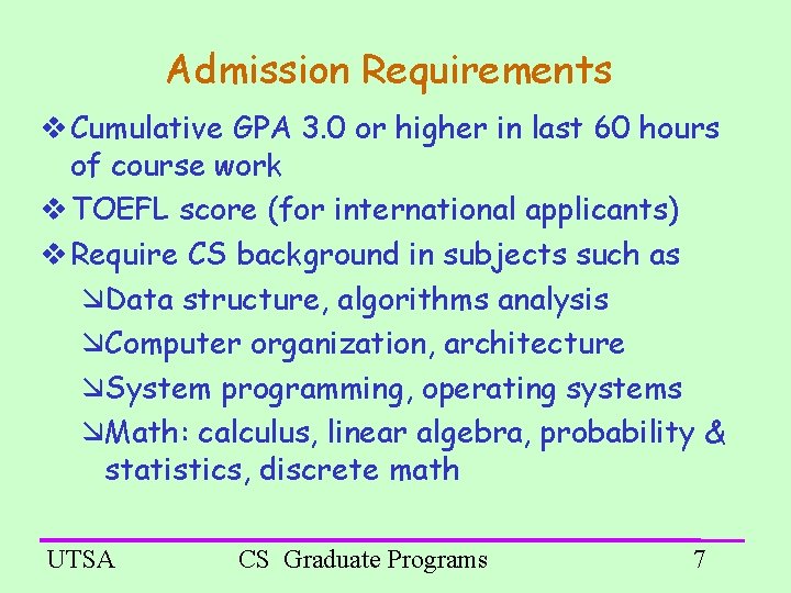Admission Requirements Cumulative GPA 3. 0 or higher in last 60 hours of course