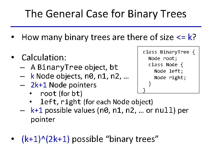 The General Case for Binary Trees • How many binary trees are there of