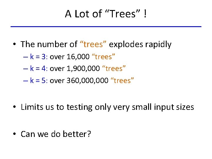 A Lot of “Trees” ! • The number of “trees” explodes rapidly – k