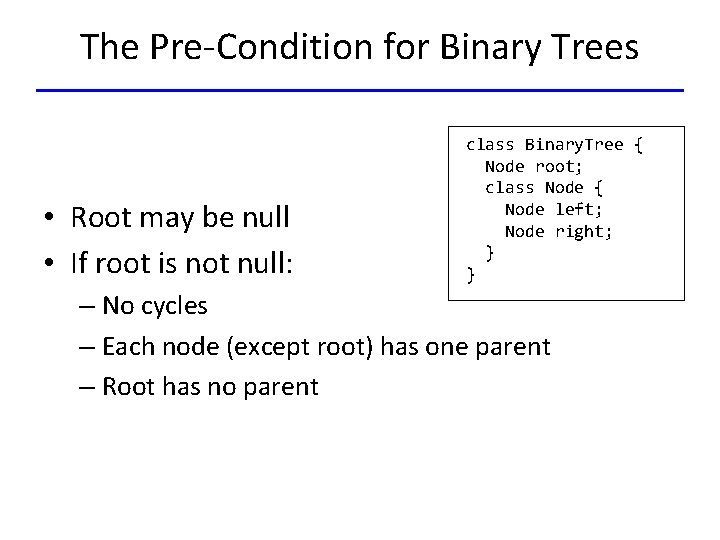 The Pre-Condition for Binary Trees • Root may be null • If root is
