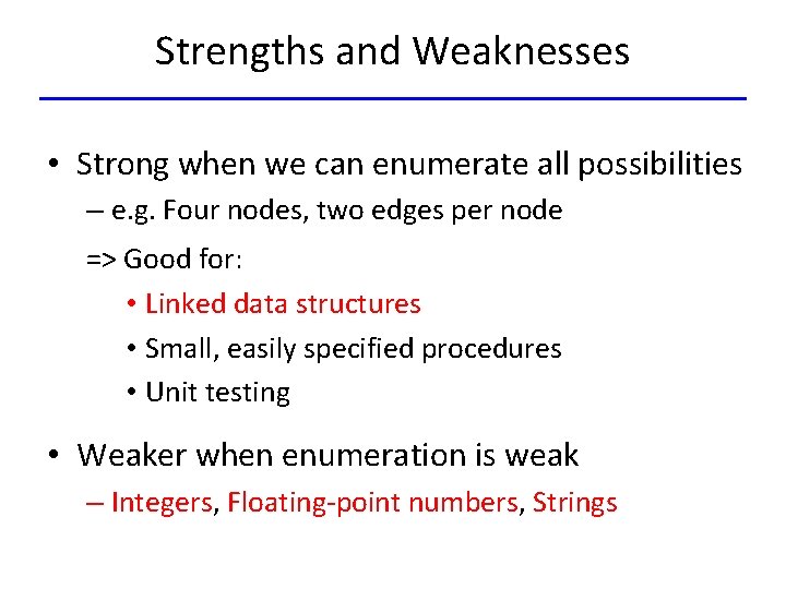 Strengths and Weaknesses • Strong when we can enumerate all possibilities – e. g.