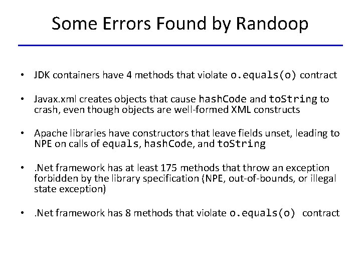 Some Errors Found by Randoop • JDK containers have 4 methods that violate o.