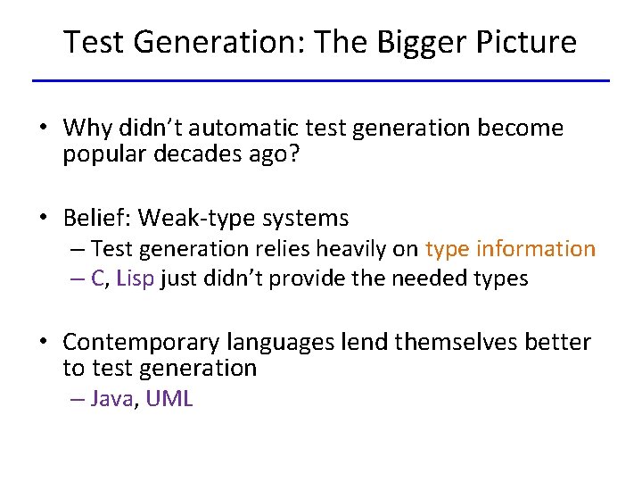 Test Generation: The Bigger Picture • Why didn’t automatic test generation become popular decades