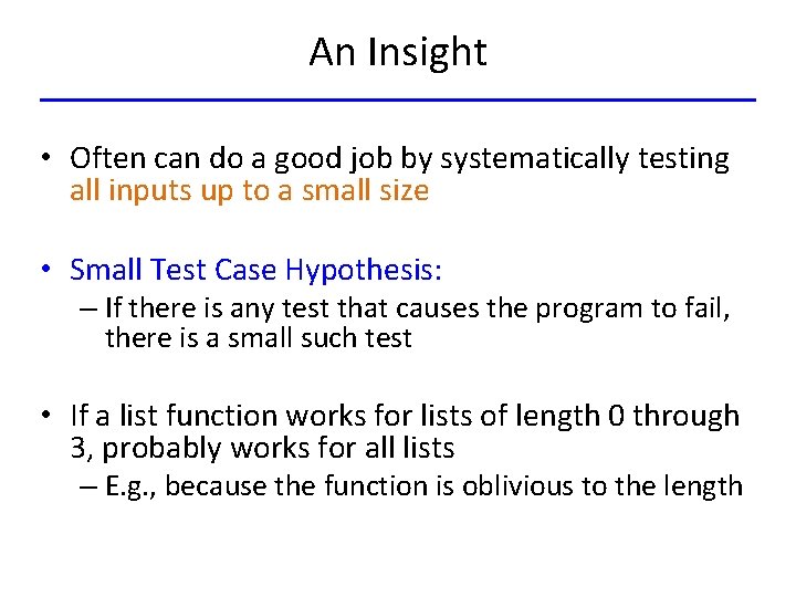 An Insight • Often can do a good job by systematically testing all inputs