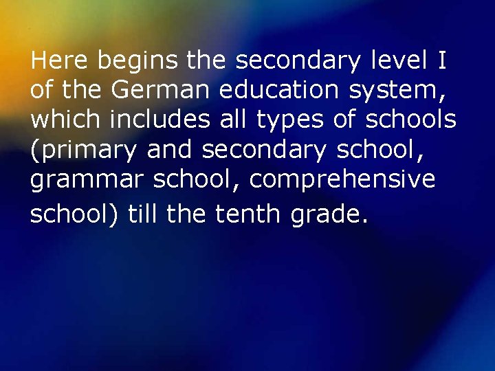 Here begins the secondary level I of the German education system, which includes all