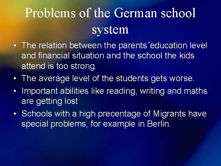 Problems of the German school system • The relation between the parents´education level and