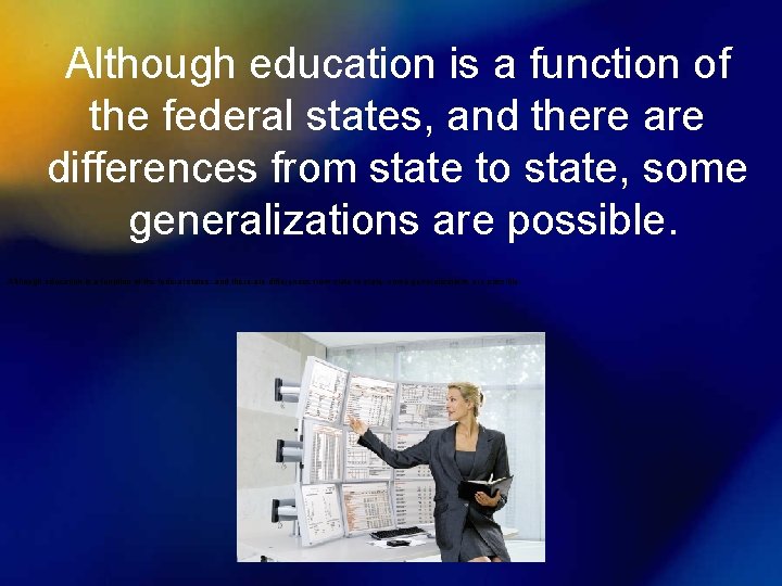 Although education is a function of the federal states, and there are differences from