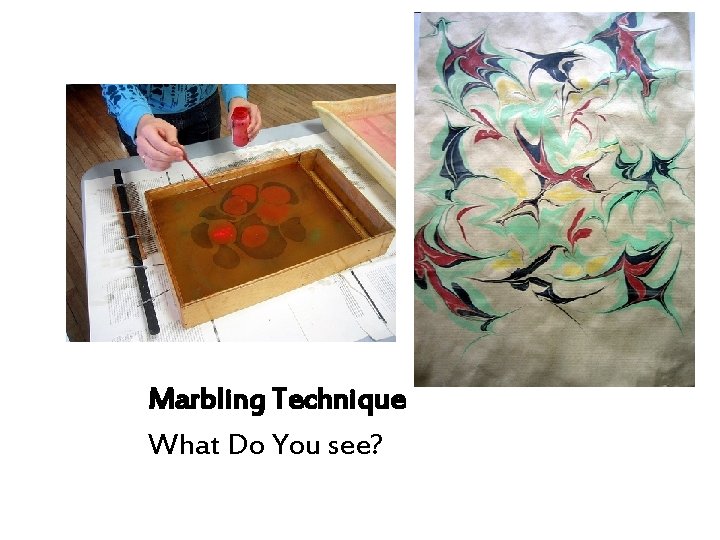 Marbling Technique What Do You see? 