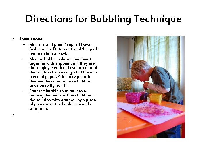 Directions for Bubbling Technique • • Instructions – Measure and pour 2 cups of