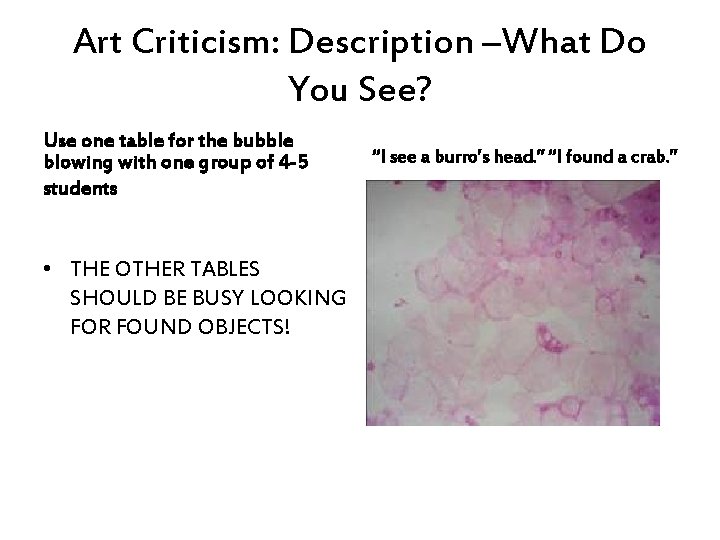 Art Criticism: Description –What Do You See? Use one table for the bubble blowing