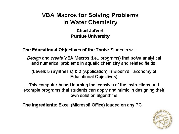 VBA Macros for Solving Problems in Water Chemistry Chad Jafvert Purdue University The Educational