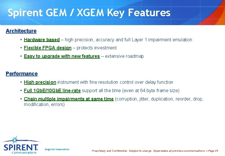 Spirent GEM / XGEM Key Features Architecture • Hardware based – high precision, accuracy